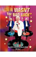 If It Wasn't For Bad Luck: (English)