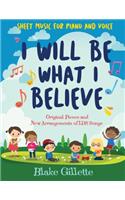 I Will Be What I Believe [Book and CD]