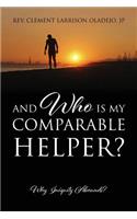 And Who Is My Comparable Helper? Why Iniquity Abounds?