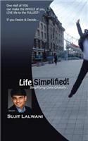 Life Simplified!: Simplifying Lives Globally...