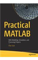 Practical MATLAB: With Modeling, Simulation, and Processing Projects