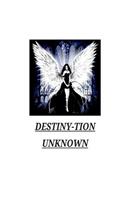 Destiny-tion Unkown