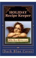 HOLIDAY RECIPE KEEPER A Holy Happy Christmas To You: Blank Cookbook Formatted for Your Menu Choices DARK BLUE COVER