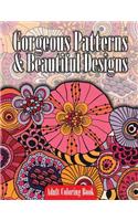 Gorgeous Patterns & Beautiful Designs Adult Coloring Book