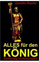 Alles für den König