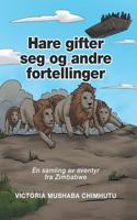 Hare gifter seg og andre fortellinger: En samling av eventyr fra Zimbabwe(Norwegian)