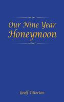 Our Nine Year Honeymoon: (English)
