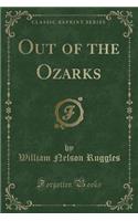 Out of the Ozarks (Classic Reprint)