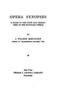Opera synopses, a guide to the plots and characters of the standard operas