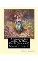 romance of two worlds, By Marie Corelli ( first novel )