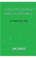 Constitutional Ban on Divorce - An Adult Fairy Tale