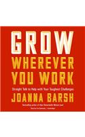 Grow Wherever You Work Lib/E