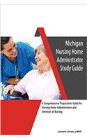 Michigan Nursing Home Administrator Study Guide: 1