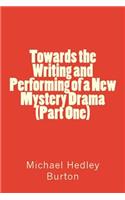 Towards the Writing and Performing of a New Mystery Drama (Part One)