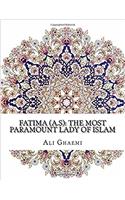 Fatima (A.s): The Most Paramount Lady of Islam