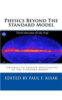 Physics Beyond The Standard Model: " Theories to Explain Deficiencies in The Standard Model "