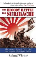 The Bloody Battle of Suribachi: The Amazing Story of Iwo Jima That Inspired Flags of Our Fathers
