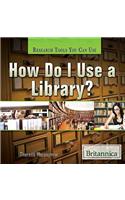 How Do I Use a Library?