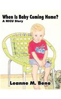 When Is Baby Coming Home?: A NICU Story
