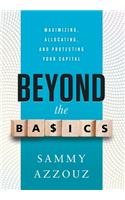 Beyond the Basics: Maximizing, Allocating, and Protecting Your Capital