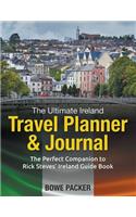 The Ultimate Ireland Travel Planner & Journal: The Perfect Companion to Rick Steves' Ireland Guide Book