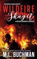 Wildfire on the Skagit: a wildfire smokejumper romantic suspense(3 Firehawks Smokejumpers)