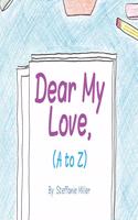 Dear My Love, (A to Z)