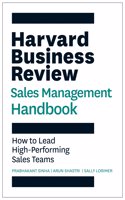 Harvard Business Review Sales Management Handbook: How to Lead High-Performing Sales Teams (HBR Handbooks)