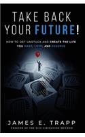 Take Back Your Future!