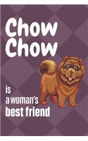 Chow Chow is a woman's Best Friend: For Chow Chow Dog Fans