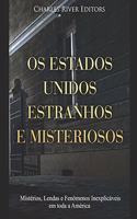 Os Estados Unidos Estranhos e Misteriosos: Mistérios, Lendas e Fenômenos Inexplicáveis em toda a América