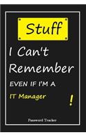 STUFF! I Can't Remember EVEN IF I'M A IT Manager