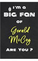 I'm a Big Fan of Gerald McCoy Are You ? - Notebook for Notes, Thoughts, Ideas, Reminders, Lists to do, Planning(for Football Americain lovers, Rugby gifts): Lined Notebook/ Journal 6 x 9 Inches 120 pages, Soft Cover, Matte finish