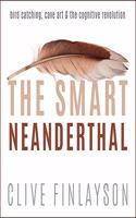 Smart Neanderthal: Bird Catching, Cave Art & the Cognitive Revolution