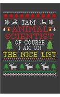 I Am Animal Scientist Of Course I am On The Nice List: Funny Christmas Present For Animal Scientist . 100 Pages 6" x 9" White Print Paperback Blanked Line Journal Notebook For Animal Scientist . Santa Cl