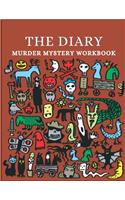 The Diary Murder Mystery Workbook: For writing down murder mystery thrillers as a pre-script for authors or for future reference for book readers