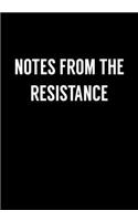 Notes From The Resistance