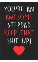 You're An Awesome Stepdad Keep That Shit Up!
