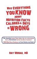 Why Everything YOU KNOW about Nutrition Facts, Calories & Diets is WRONG