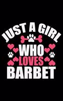 Just A Girl Who Loves Barbet