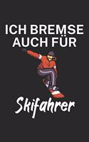 Ich bremse auch für Skifahrer