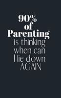 90% of parenting is thinking when can I lie down again