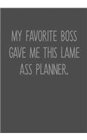 My Favorite Boss Gave Me This Lame Ass Planner