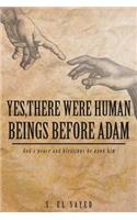 Yes, There were Human Beings Before Adam