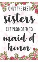 Only The Best Sisters Get Promoted To Maid Of Honor