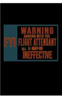 FYI. Warning: Arguing with the flight attendant will be ineffective: Notebook - Journal - Diary - 110 Lined pages - 6 x 9 in - 15.24 x 22.86 cm - Doodle Book - Fu