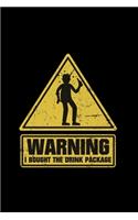 Warning I Bought The Drink Package: 110 Pages Notebook/Journal