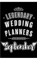 Legendary Wedding Planners are born in September: Blank Lined Wedding Planner Journal Notebooks Diary as Appreciation, Birthday, Welcome, Farewell, Thank You, Christmas, Graduation gifts. for worker