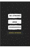 Be Strong And Be Courageous Journal Notebook