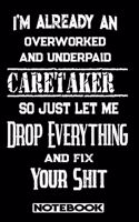 I'm Already An Overworked And Underpaid Caretaker. So Just Let Me Drop Everything And Fix Your Shit!